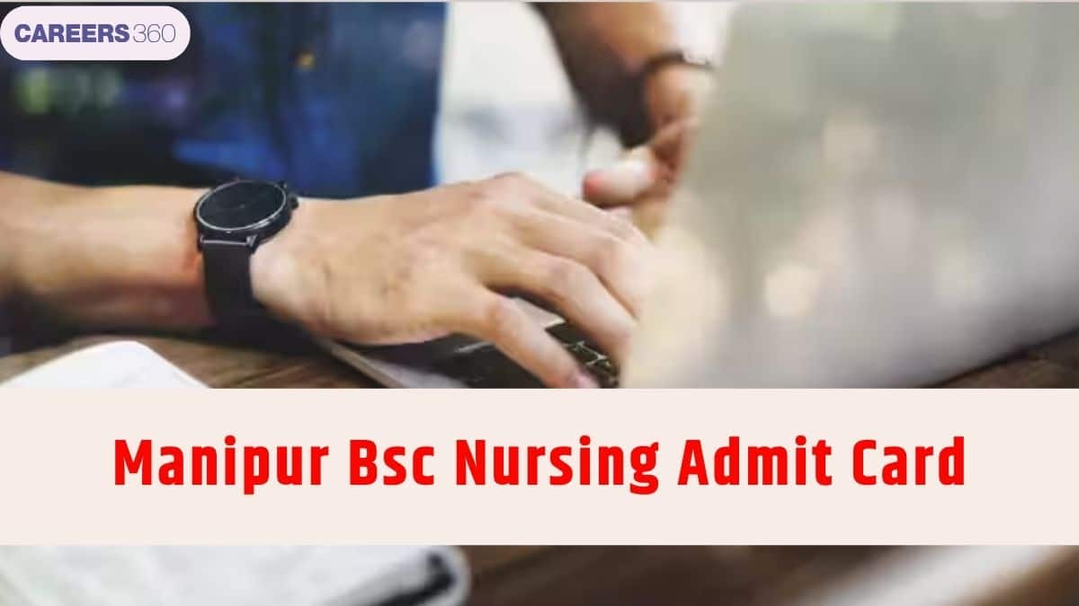 Manipur BSc Nursing Admit Card 2026: Release Date & Download Process